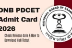 DNB PDCET Admit Card 2026