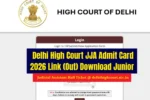 Delhi High Court JJA Admit Card 2026 Link (Out) Download Junior