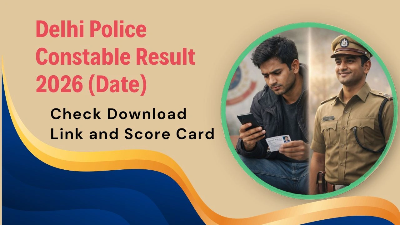 Delhi Police Constable Result 2026 (Date)