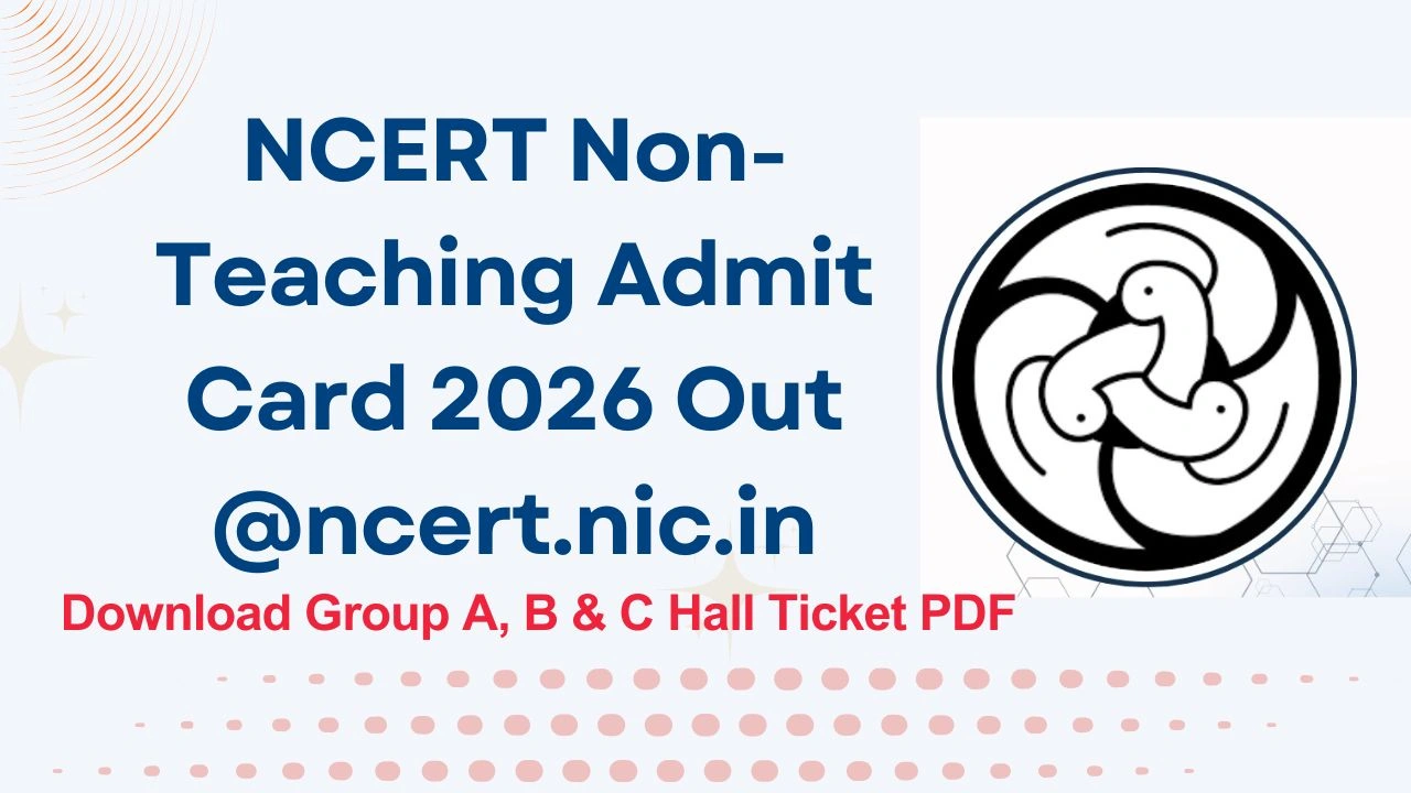 NCERT Non-Teaching Admit Card 2026 Out @ncert.nic.in
