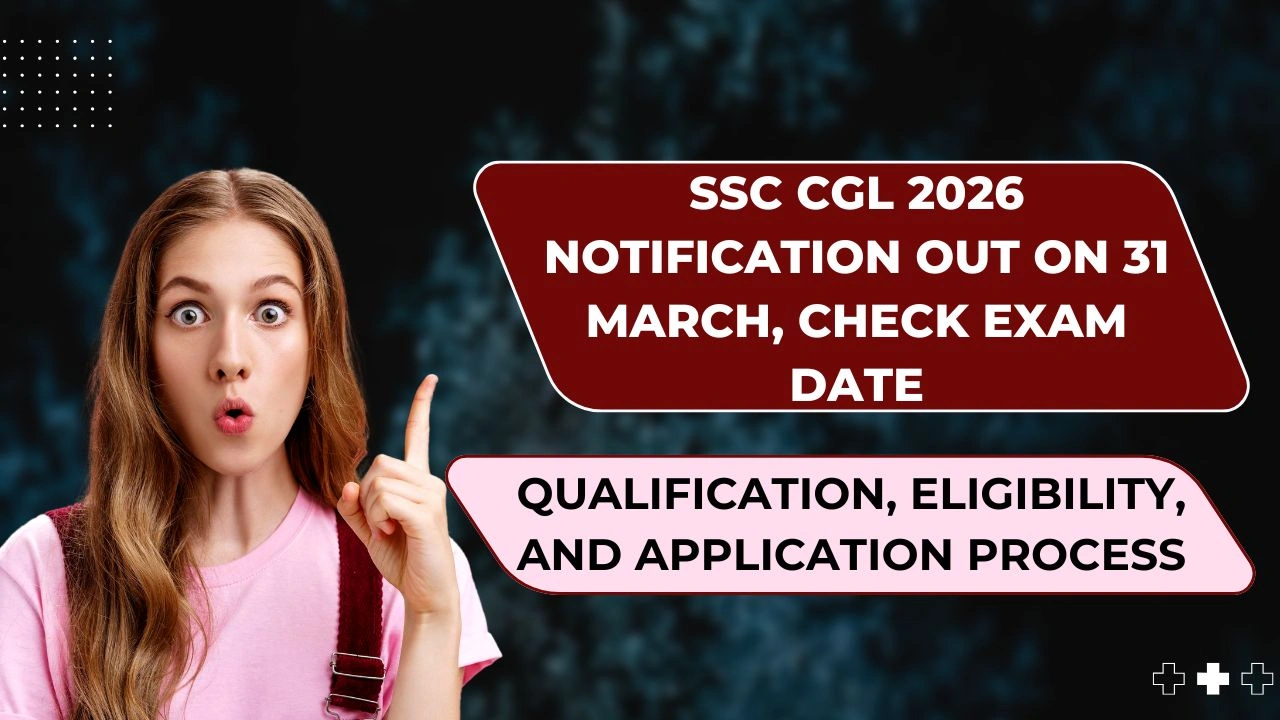 SSC CGL 2026 Notification Out on 31 March